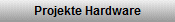Projekte Hardware